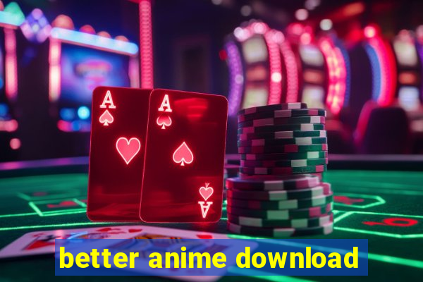 better anime download